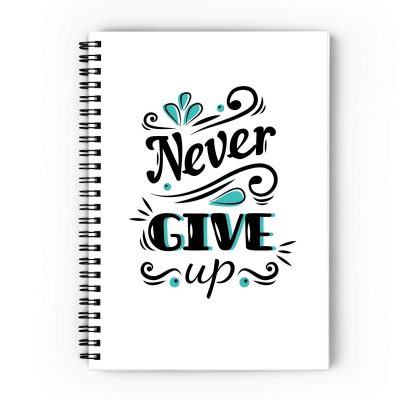 Never Give Up Spiral Notebook
