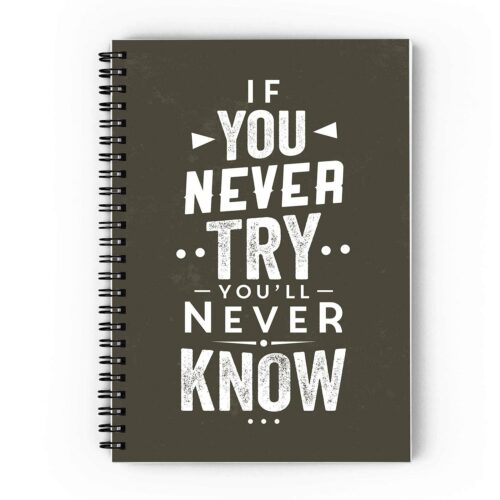 If You Never Try Spiral Notebook