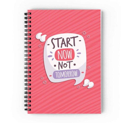 Start Now Not Tomorrow Spiral Notebook