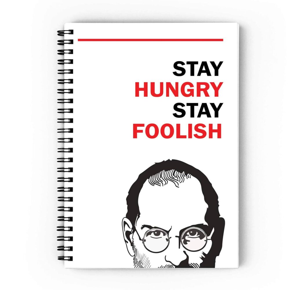 Stay Hungry Stay Foolish Spiral Notebook